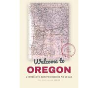 Welcome to Oregon: A Newcomer's Guide to Decoding the Locals