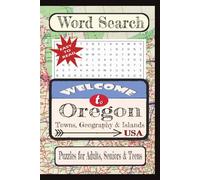 Welcome to Oregon Towns, Geography & Islands Word Search Puzzle Book: Word searches with easy-to-read print about United States Cities & Towns. | 6X9 ... vacation, holiday, free times, and education.