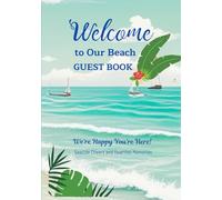 Welcome to Our beach guest book: A Seaside Keepsake for Airbnb Guests - 120 Pages of Memories, Tips, and Heartfelt Messages