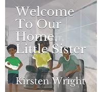 Welcome To Our Home, Little Sister