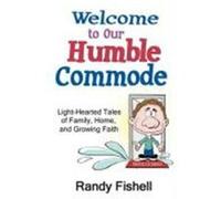 Welcome to Our Humble Commode Fishell, Randy (Auteur)
