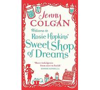 Welcome To Rosie Hopkins' Sweetshop Of Dreams: From the bestselling author of feel-good romance