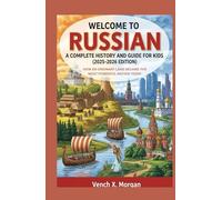 Welcome to Russian A Complete History and Guide for Kids (2025-2026 Edition): How an Ordinary Land Became the Most Powerful Nation Today