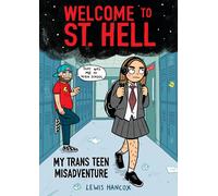 Welcome To St. Hell: My Trans Teen Misadventure: A Graphic Novel