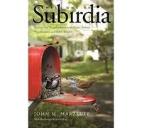 Welcome to Subirdia: Sharing Our Neighborhoods with Wrens, Robins, Woodpeckers, and Other Wildlife - [Version Originale] Inconnu (Auteur)