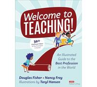 Welcome to Teaching!: An Illustrated Guide to the Best Profession in the World; 30+ Classroom Videos of the Strategies in Action