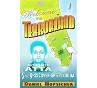 Welcome To Terrorland: Mohamed Atta & The 9-11 Cover-Up In Florida