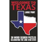 Welcome to Texas: 30 Large Print Word Search Puzzles Celebrating the Lone Star State | A Fun Trivia-Packed Puzzle Book for Texas Lovers, History ... Should Be Bigger | 6x9 inches, 92 pages