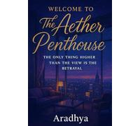 Welcome to The Aether Penthouse: The only thing higher than the view is the price of the truth.