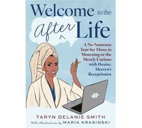 Welcome to the Afterlife A No-Nonsense Tour for Those in Mourning or the Merely Curious with Denise, Heaven's Receptionist - Taryn Delanie Smith - 37 Ink - ebook (ePub) - Livre