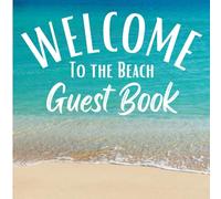 Welcome to the Beach Guest Book: A Visitor Book for Airbnb, Bed & Breakfast, and Vacation Rentals