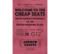 Welcome To The Cheap Seats : Silver Screen Portrayals Of The British Working Class