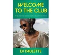 Welcome to the Club by DJ Paulette DJ Paulette (Auteur)