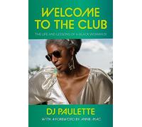 Welcome to the Club: The Life and Lessons of a Black Woman DJ
