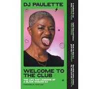 Welcome to the Club: The Life and Lessons of a Black Woman Dj