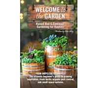 Welcome to the Garden: Raised Bed & Container Gardening for Rookies