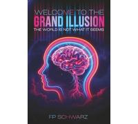 Welcome To The Grand Illusion: The World Is Not What It Seems