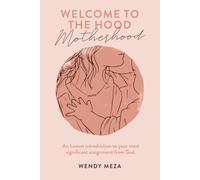 Welcome to the Hood: Motherhood. A genuine, authentic, and candid introduction to the most significant assignment of your life.