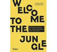 Welcome to the Jungle: 100 idées innovantes pour recruter des talents et les faire grandir