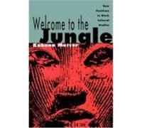 Welcome to the Jungle: New Positions in Black Cultural Studies Mercer, Kobena (Auteur)