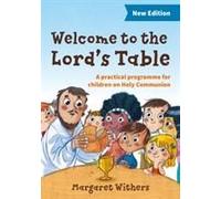 Welcome to the Lord's Table: A practical programme for children on Holy Communion