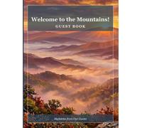 Welcome to the Mountains!: Mountain Cabin & Ski Lodge Guest Book - Sign-In & Memory Log for Airbnb, VRBO & Vacation Rental Hosts | 100+ Guest Entries with Ratings, Recommendations & Notes