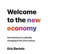 Welcome To The New Economy: How Business Is Radically Changing In The 21st Century