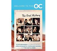 Welcome to the O.C.: The Oral History-Behind the Scenes of a Megahit TV Show