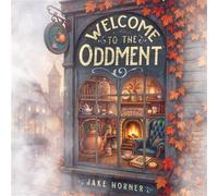 Welcome to The Oddment - Jake Horner - Jacob Horner - ebook (ePub) - Livre