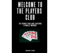 Welcome to the Players Club: 10 Signs Your Dating a Male Whore