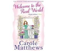 Welcome to the Real World Carole Matthews (Auteur)