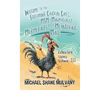 Welcome to the Screaming Chicken Café: MSM - Minimalist Murmurings of a Meandering Mind - Collected Poems, Volume III