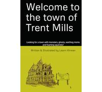 Welcome to the town of Trent Mills: Looking for a town with monsters, ghosts, warthog moms and foaming squirrels?