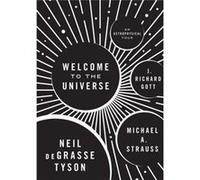 Welcome To The Universe Neil Degrasse Tyson, Michael A Strauss, J Richard Gott Iii (Auteur)