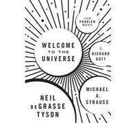Welcome To The Universe Neil Degrasse Tyson, Michael A Strauss, J Richard Gott, Iii (Auteur)