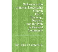 Welcome to the UU Church Part 2: Theology, Practice, and the Path of Beloved Community