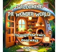 Welcome to the Wonder World: Through the Fairy Doorways: A Cozy Fairy Cottage Coloring Book for Adults and Kids - 40 Intricate Black and White Line ... to Relax, Explore and Color Magical Interiors