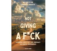Welcome to the Wonderful World of Not Giving a F*uck