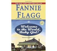 Welcome to the World, Baby Girl, Ballantine Reader's Circle Fannie Flagg (Auteur)