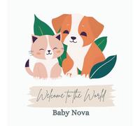Welcome to the World, Baby Nova (A personalized baby book for Nova, the perfect gift for the new baby in your life)