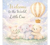 Welcome to the World, Little One: A New Baby Book Instead of Card