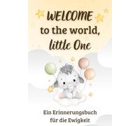 WELCOME TO THE WORLD, LITTLE ONE - Das Erinnerungsalbum für die Ewigkeit: Das perfekte Geschenk zur Babyparty - als Gästebuch, Fotoalbum oder Babyalbum für zauberhafte Momente