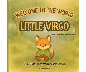 Welcome to the World, Little Virgo: A keepsake zodiac baby book with poetic stories, gentle illustrations, and space for memories, from birth and beyond