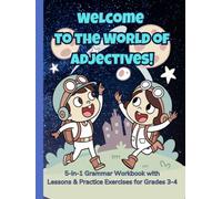 Welcome to the World of Adjectives!: 5-in-1 Grammar Workbook with Lessons & Practice Exercises: Descriptive, Comparative, Superlative, Adjective ... & Possessive | Grades 3-4 and ESL Learners