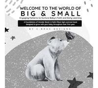 WELCOME TO THE WORLD OF BIG & SMALL: Engaging Patterns to Nurture Baby’s Faith and Early Learning
