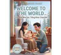 Welcome to the World (Tiếng Khóc Chào Đời): A Heartwarming Bilingual Vietnamese-English Story about New Baby, First Moments, and the Joy of Parenthood