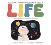 Welcome to This Strange Thing Called Life: Introducing Newborn Humans to the Universe