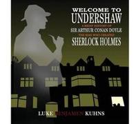 Welcome To Undershaw - A Brief History of Arthur Conan Doyle: The Man Who Created Sherlock Holmes - [Version Originale] Inconnu (Auteur)