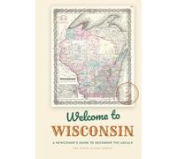 Welcome to Wisconsin: A Newcomer's Guide to Decoding the Locals