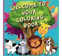 Welcome To Your Coloring Book: Book for the development of painting in children aged 3-5